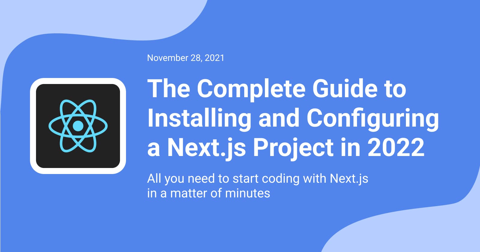 The Complete Guide to Installing and Configuring a Next.js Project in 2022