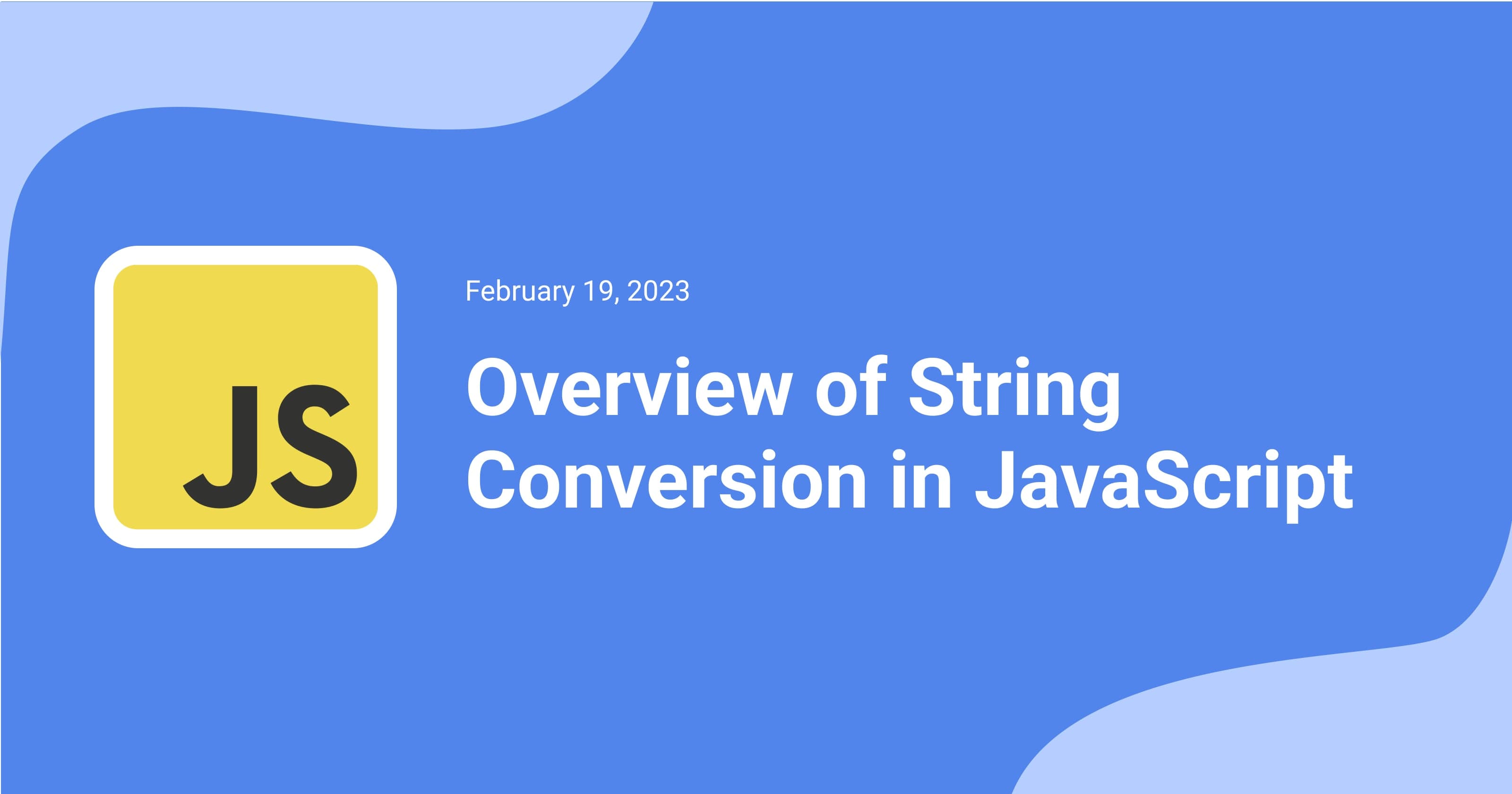 Overview of String Conversion
in JavaScript